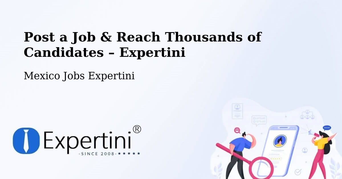 Post a Job in Ensenada – Hire the Right Talent - Ensenada, Mexico Jobs Expertini