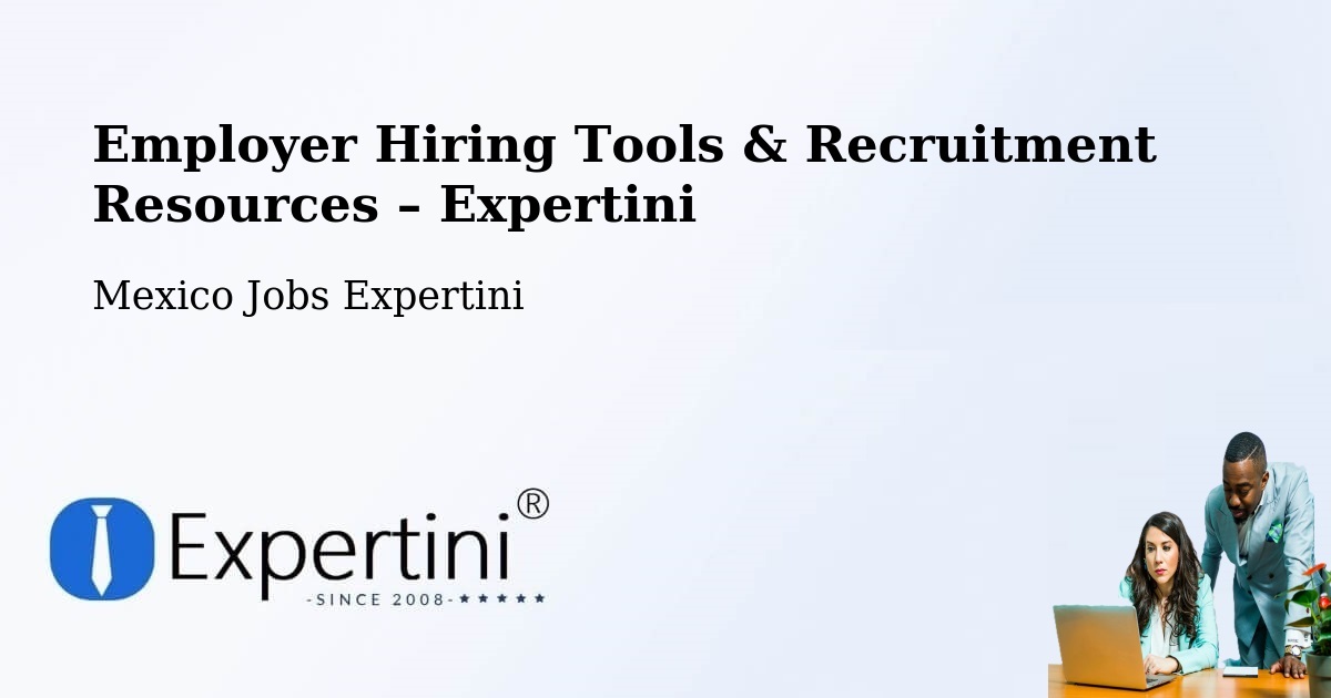 Employer Hiring Tools & Recruitment Resources – Ensenada - Ensenada, Mexico Jobs Expertini
