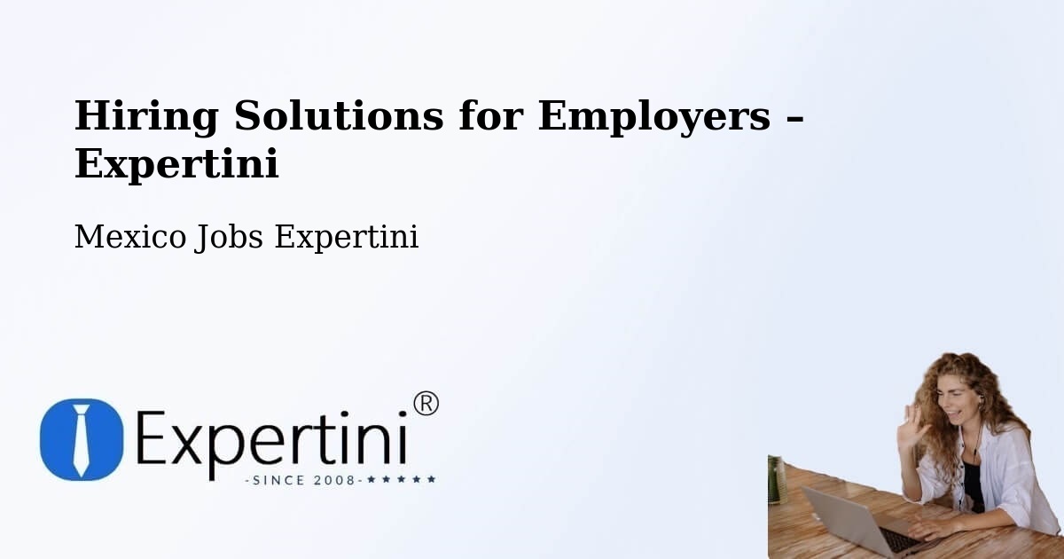 Hiring Solutions for Employers in Ensenada - Ensenada, Mexico Jobs Expertini