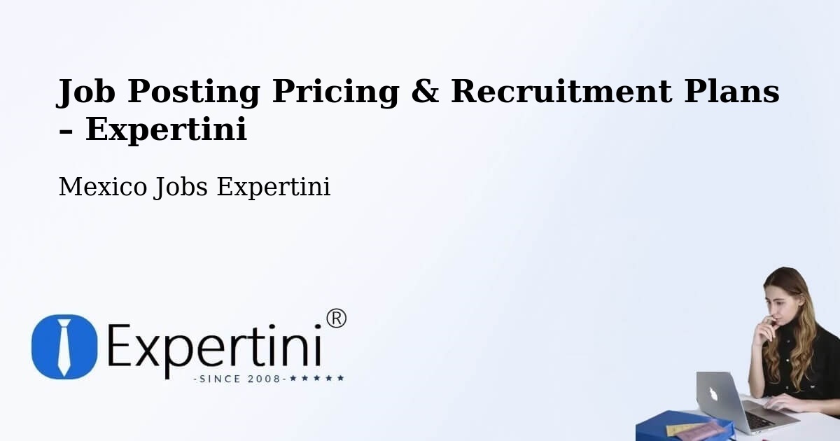 Job Posting Pricing & Recruitment Plans – Ensenada - Ensenada, Mexico Jobs Expertini